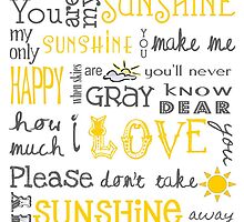 You Are My Sunshine Poster by friedmangallery