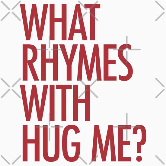 what-rhymes-with-hug-me-t-shirts-hoodies-by-typeo-redbubble