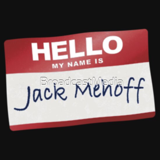 hello-my-name-is-jack-mehoff-t-shirts-hoodies-by-broadcastmedia