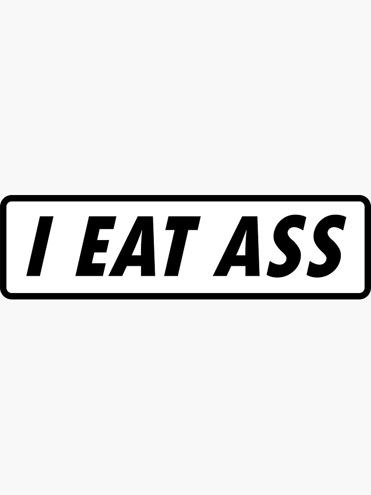 I Eat Ass Fun Novelty Sticker For Sale By Stickershanty Redbubble