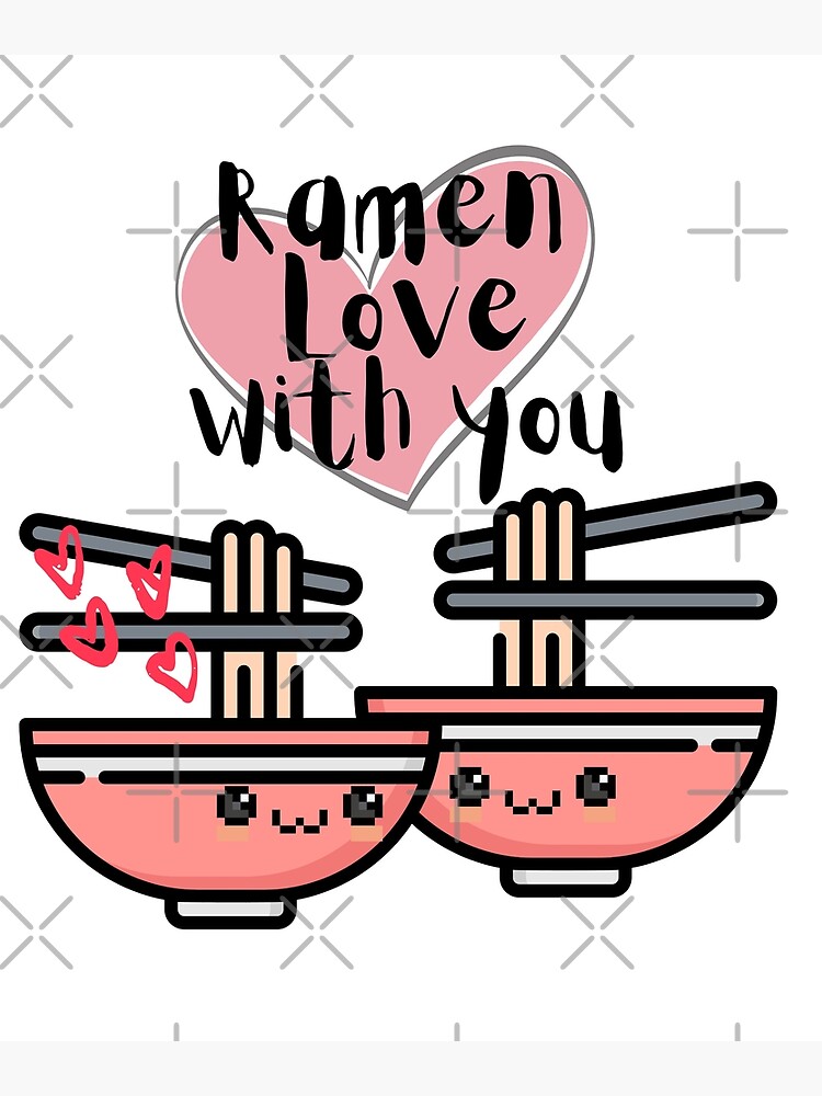 Kawaii Food Pun Ramen Love With You Poster By Grumpytomatoes Redbubble