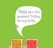 You are the Peanut butter to my jelly by theseakiwi
