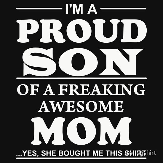 Im A Proud Son Of Freaking Awesome Mom T Shirts And Hoodies Redbubble