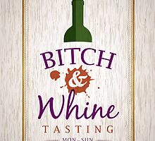 Bitch & Whine Tasting by Robert Kobrzynski