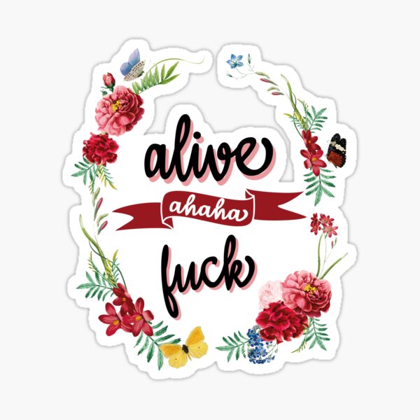 Alive Ahaha Fuck Sticker For Sale By Designer 09 Redbubble