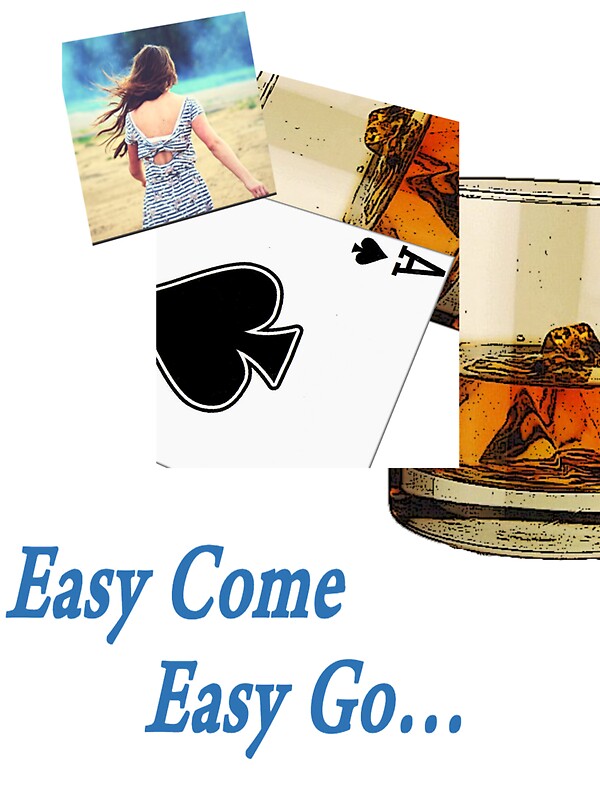 easy come easy go shirt