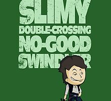 Slimy, Double-Crossing No-Good Swindler (Star Wars) by corywaydesign