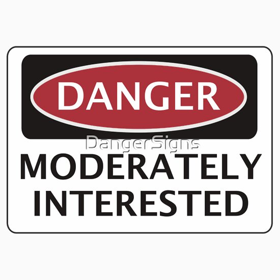 Danger Moderately Interested Funny Fake Safety Sign Stickers By Dangersigns Redbubble 1010
