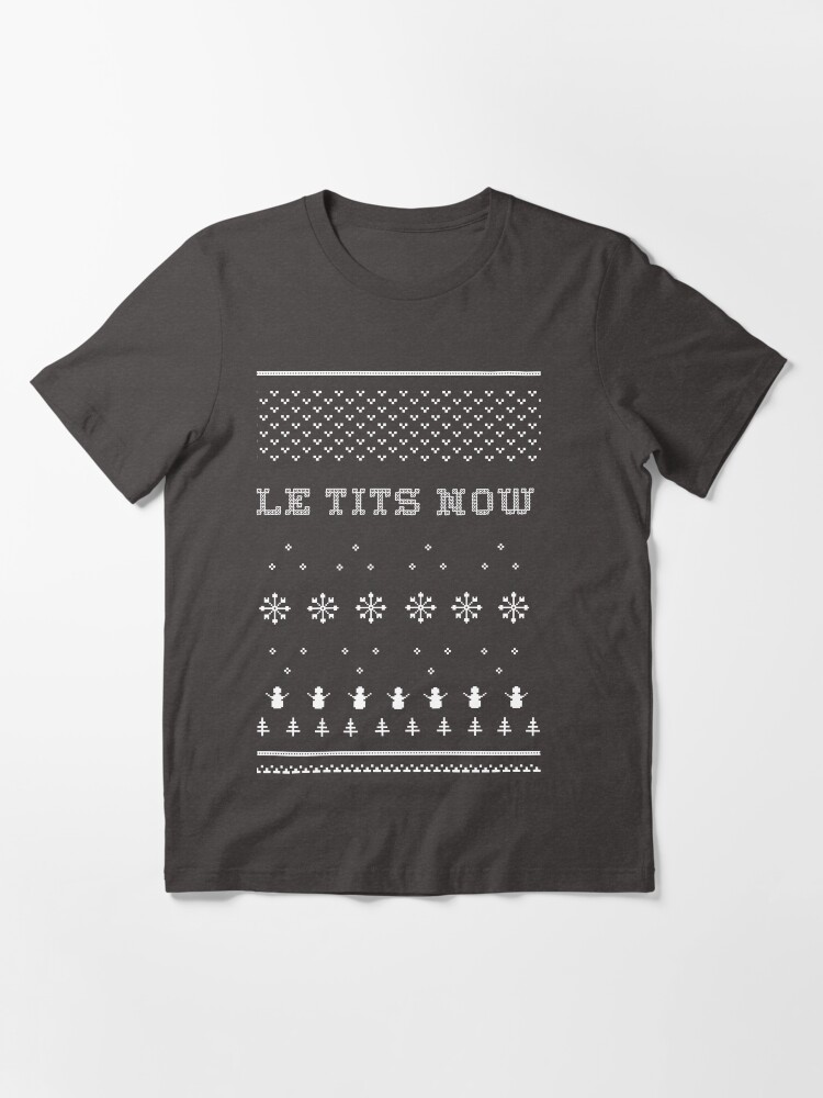 Le Tits Now Let It Snow T Shirt For Sale By Myjam Redbubble Let