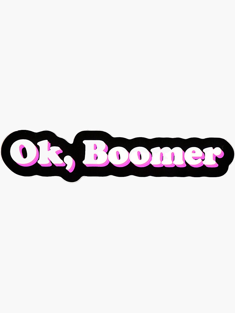 Ok Boomer Sticker Sticker By Cantosc716 Redbubble