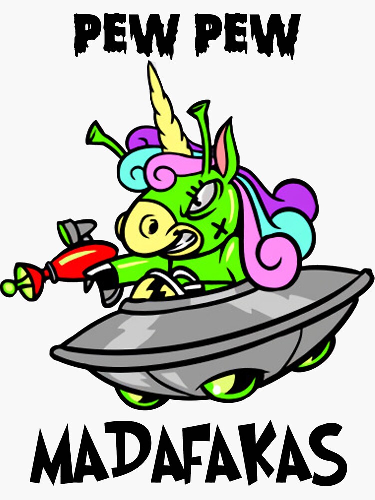 Madafacas Unicorn Pew Pew Sticker For Sale By Thexemnao257 Redbubble