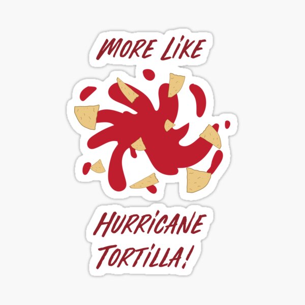 Hurricane Tortilla Sticker For Sale By JoeyInk Redbubble