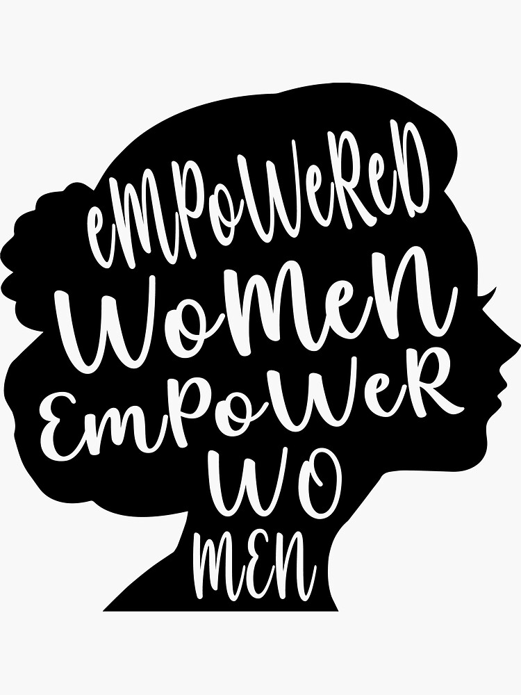 Empowered Women Empower Women Sticker For Sale By Iskander10 Redbubble