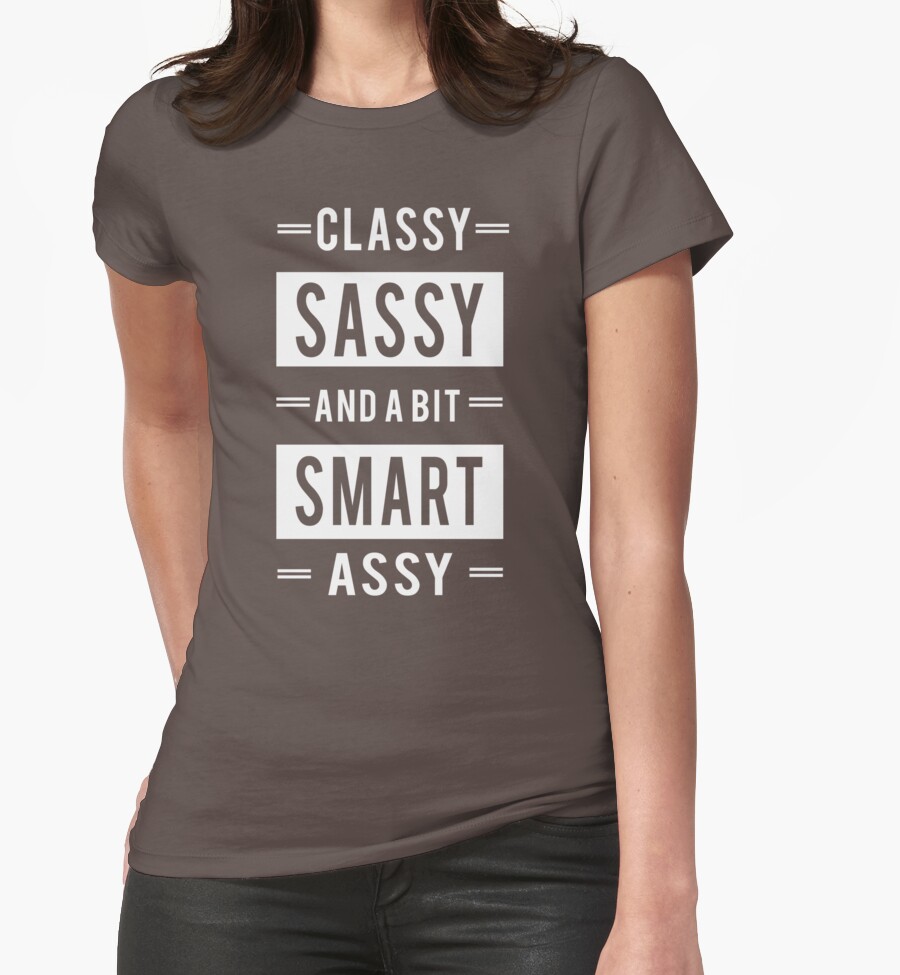 classy sassy and smart assy t shirt