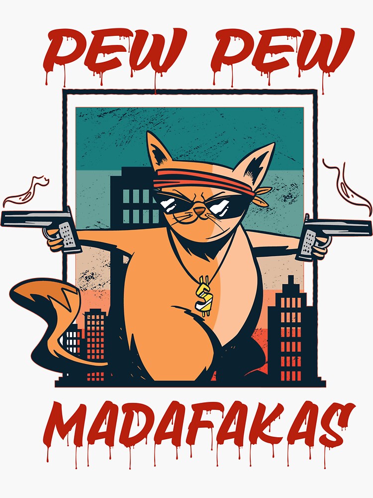 Pew Pew Madafakas Crazy Cat With Guns Sticker For Sale By