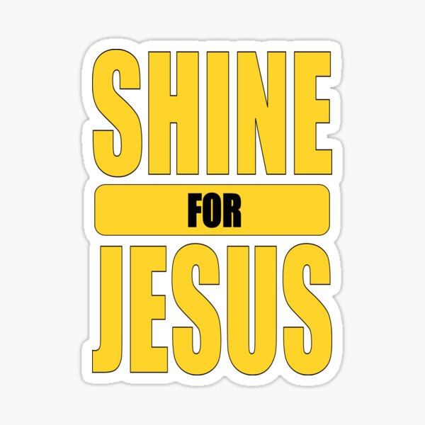 Shine For Jesus Stickers Redbubble