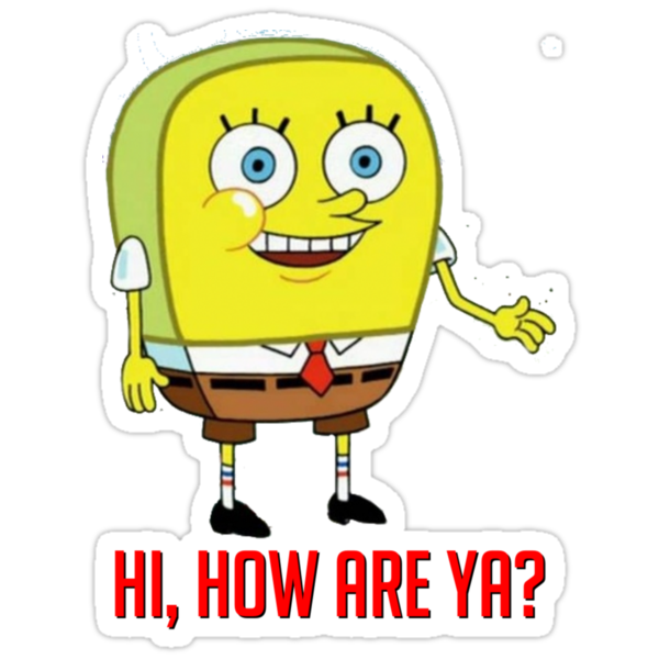 Image result for hi how are ya spongebob