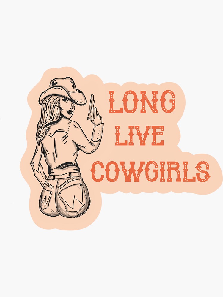 Long Live Cowgirls Sticker For Sale By Caitlyn0255 Redbubble