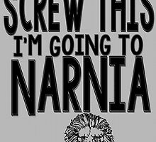 Screw This I'm Going to Narnia! by geekchicprints
