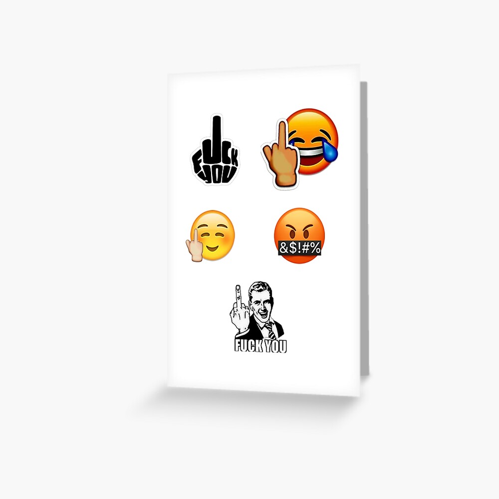 Fuck You Emoji Pack Greeting Card For Sale By Just A Dude Redbubble