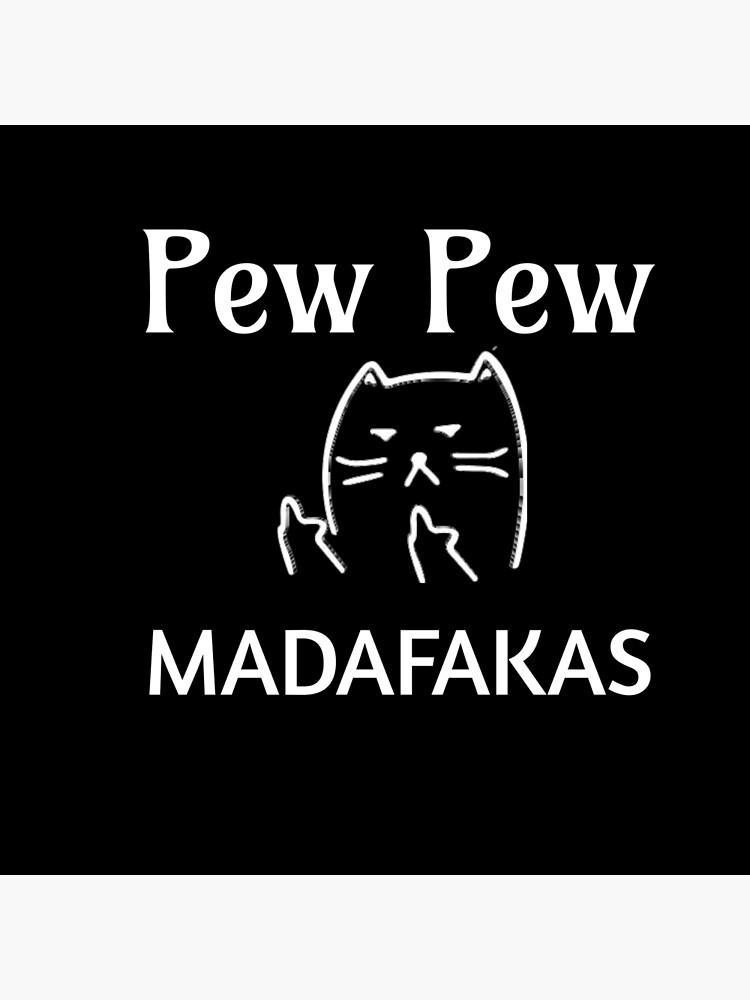 Pew Pew Madafakas Cat Poster For Sale By Wideworld Redbubble