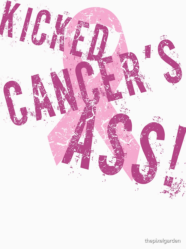 Kicked Cancer S Ass T Shirt For Sale By Thepixelgarden Redbubble