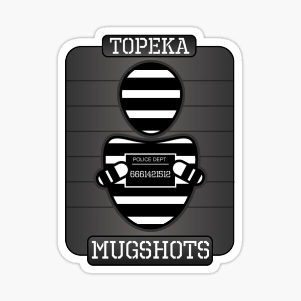 Topeka Mugshots Sticker For Sale By TopekaCrime Redbubble