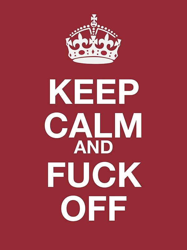 Keep Calm And Fuck Off Stickers By Rbslave Redbubble