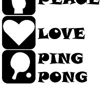 Peace Love Ping Pong by kwg2200
