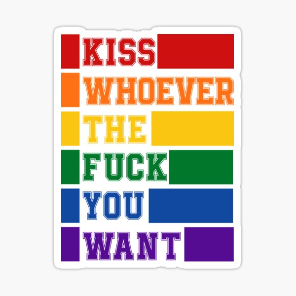 Kiss Whoever The Fuck You Want Sticker For Sale By Autlu Redbubble