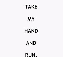 Take My Hand And Run by TheKaren