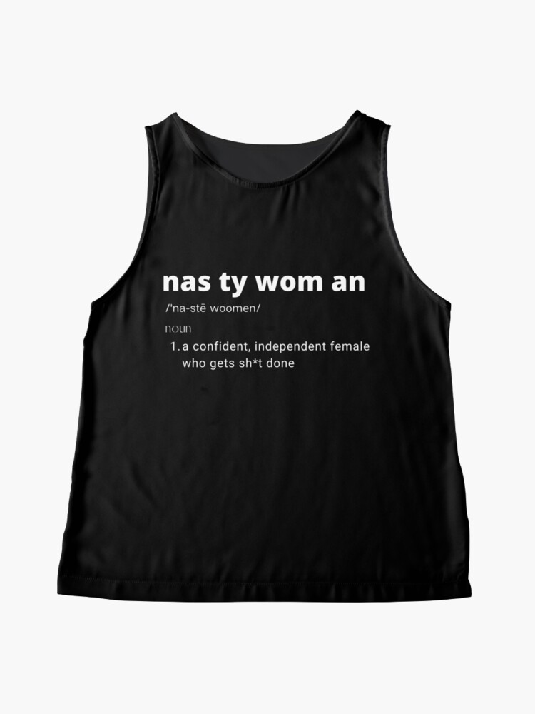 Nasty Women T Shirt Nasty Women Meaning Nasty Women Explained