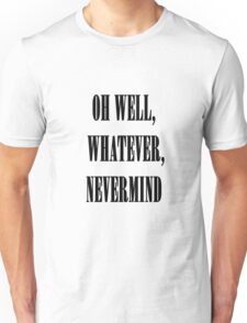 oh well whatever nevermind t shirt