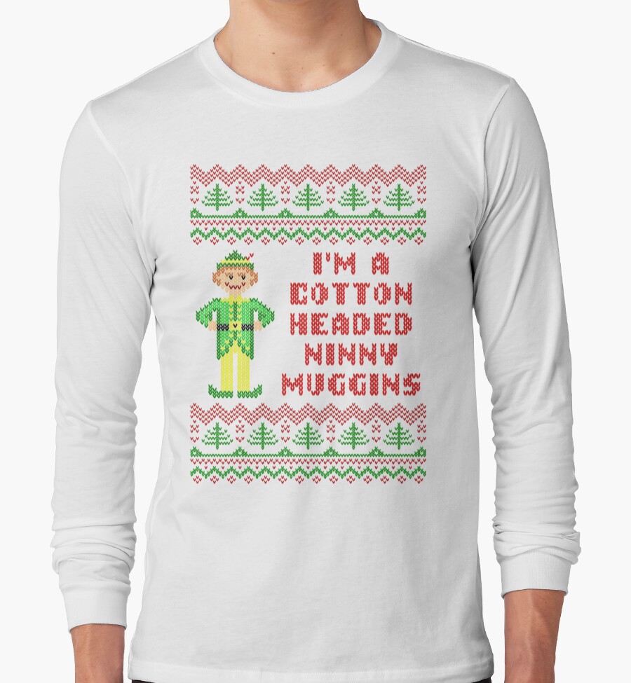 "Funny Elf Cotton Headed Ninny Muggins Ugly Sweater" Long Sleeve T