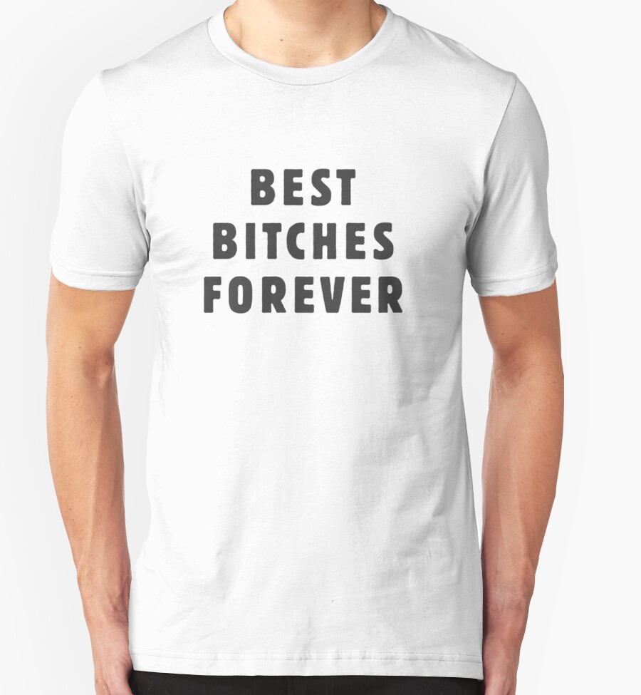 best-bitches-forever-t-shirts-hoodies-by-ynotfunny-redbubble