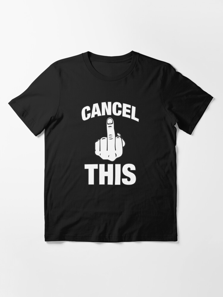 Cancel This Middle Finger T Shirt For Sale By Beerbro Designs