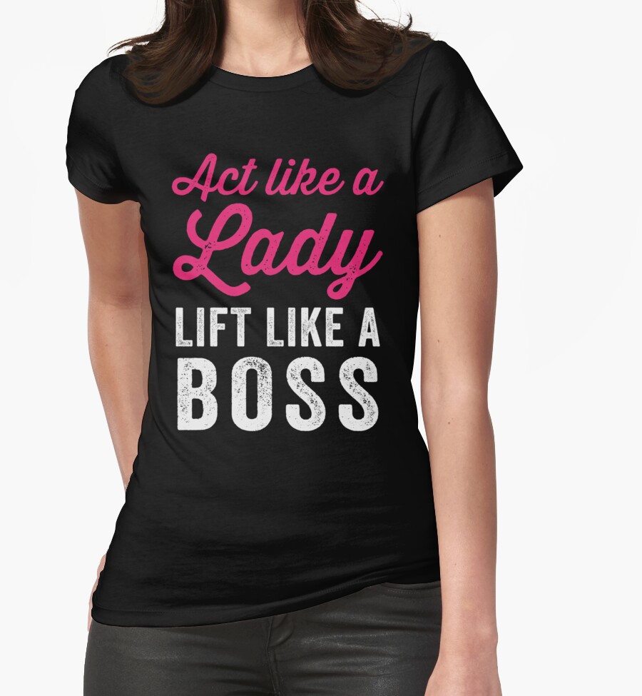 "Act Like A Lady Lift Like A Boss (White)" TShirts & Hoodies by