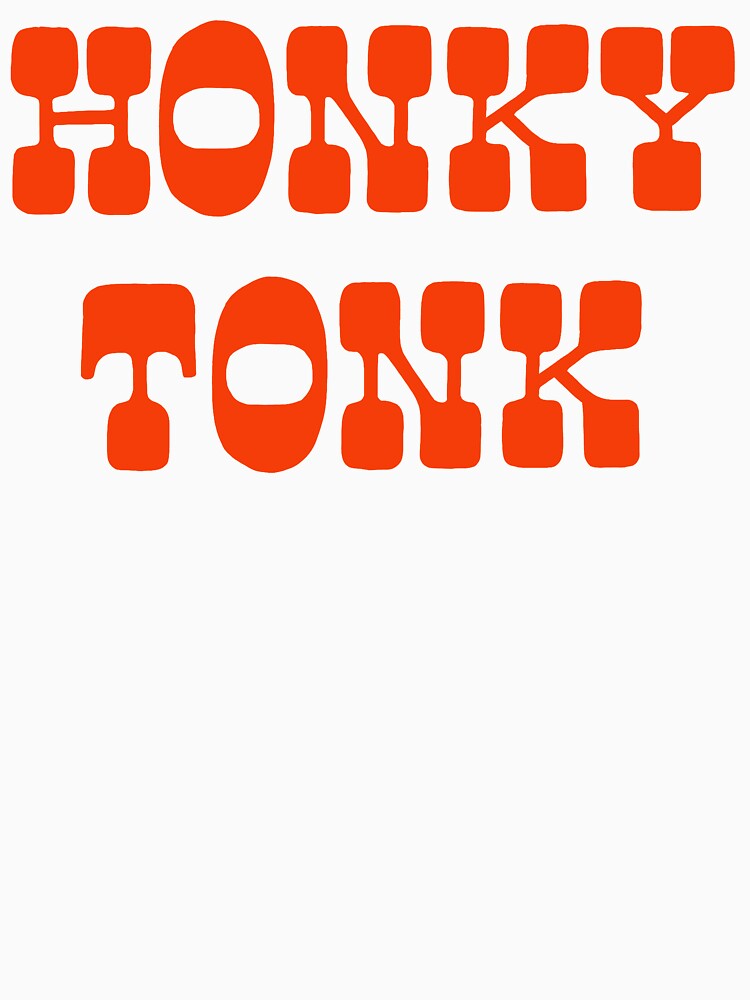 Honky Tonk T Shirt For Sale By Lorenklein Redbubble Honky Tonk T