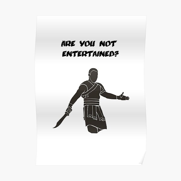 Are You Not Entertained Wall Art Redbubble