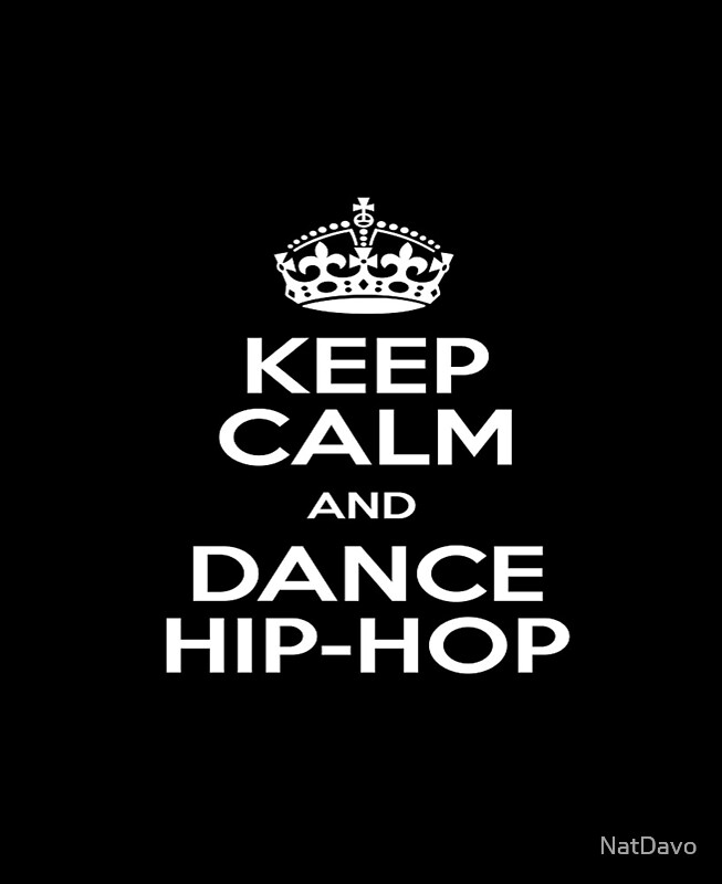 Keep Calm And Dance Hip Hop