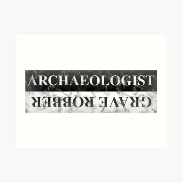 Archaeologist Grave Robber Art Print By SolarCross Redbubble