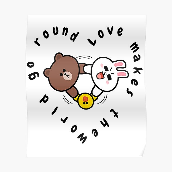 Brown Bear Cony Bunny Rabbit Love Makes The World Go Round Poster For