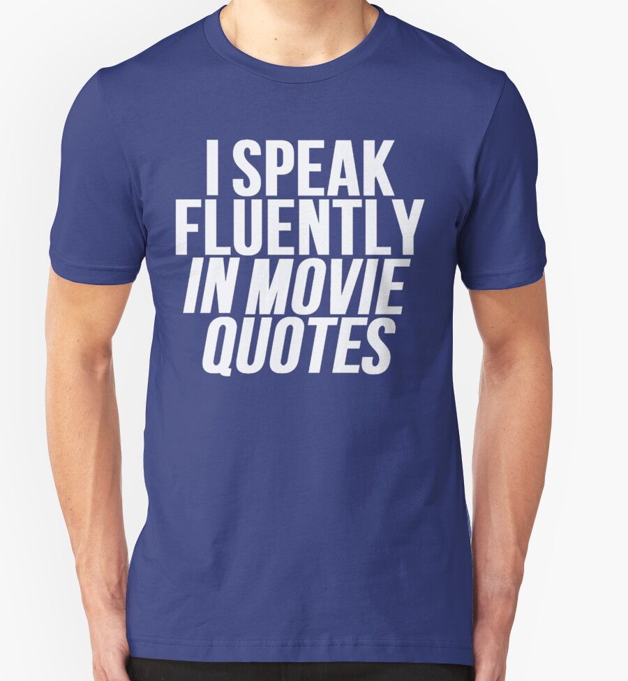 i-speak-fluently-in-movie-quotes-t-shirts-hoodies-by-mralan-redbubble