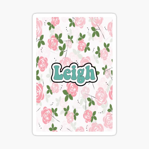 Leigh Custom Sticker By Emilyshieldss Redbubble