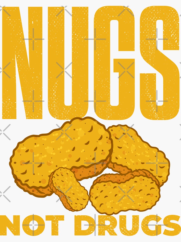 Nugs Not Drugs Funny Chicken Nuggets Sticker For Sale By