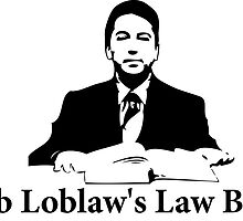 Arrested Development - Bob Loblaw's Law Blog by wallyhawk