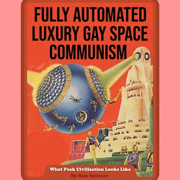 Fully Automated Luxury Gay Space Communism Poster For Sale By Samuel