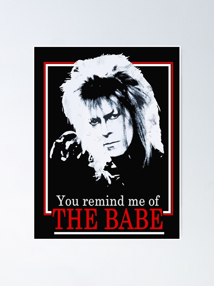 Womens Labyrinth Retro You Remind Me Of The Babe Poster For Sale By