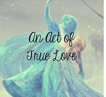 An Act of True Love by emilymariee8
