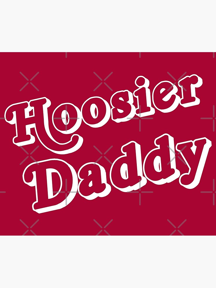 Hoosier Daddy Poster For Sale By K8kelsey Redbubble